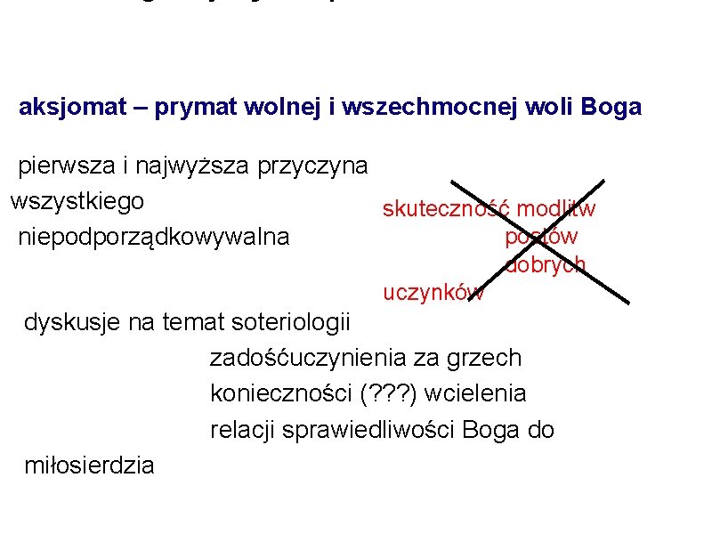 aksjomat – prymat wolnej i wszechmocnej woli Boga pierwsza i najwyższa przyczyna wszystkiego skuteczność