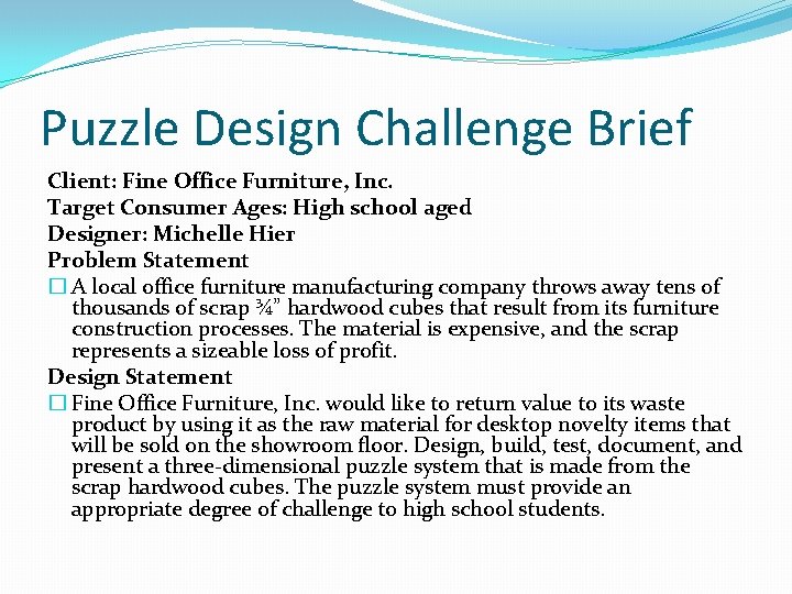 Puzzle Design Challenge Brief Client: Fine Office Furniture, Inc. Target Consumer Ages: High school