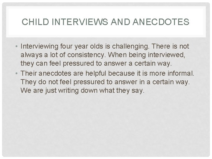 CHILD INTERVIEWS AND ANECDOTES • Interviewing four year olds is challenging. There is not