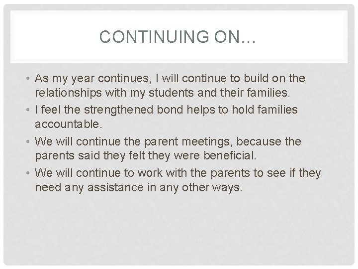 CONTINUING ON… • As my year continues, I will continue to build on the