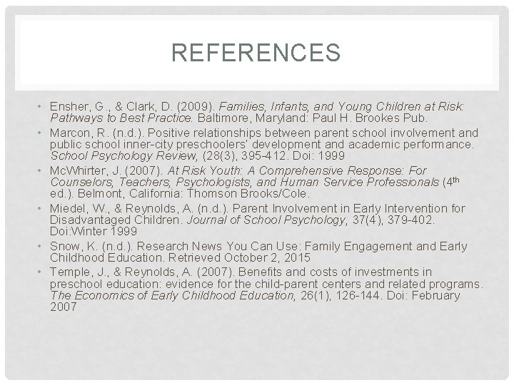 REFERENCES • Ensher, G. , & Clark, D. (2009). Families, Infants, and Young Children