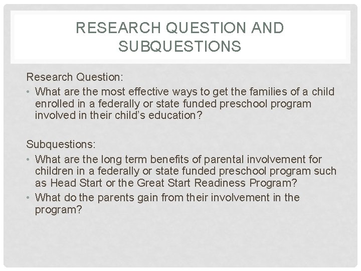RESEARCH QUESTION AND SUBQUESTIONS Research Question: • What are the most effective ways to