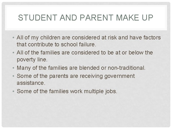STUDENT AND PARENT MAKE UP • All of my children are considered at risk