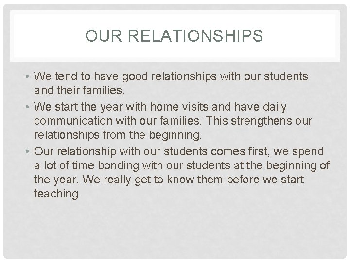 OUR RELATIONSHIPS • We tend to have good relationships with our students and their