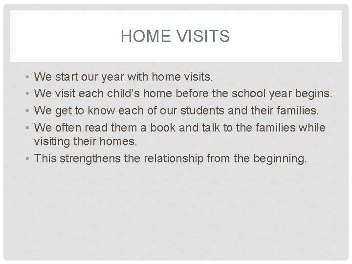 HOME VISITS • • We start our year with home visits. We visit each