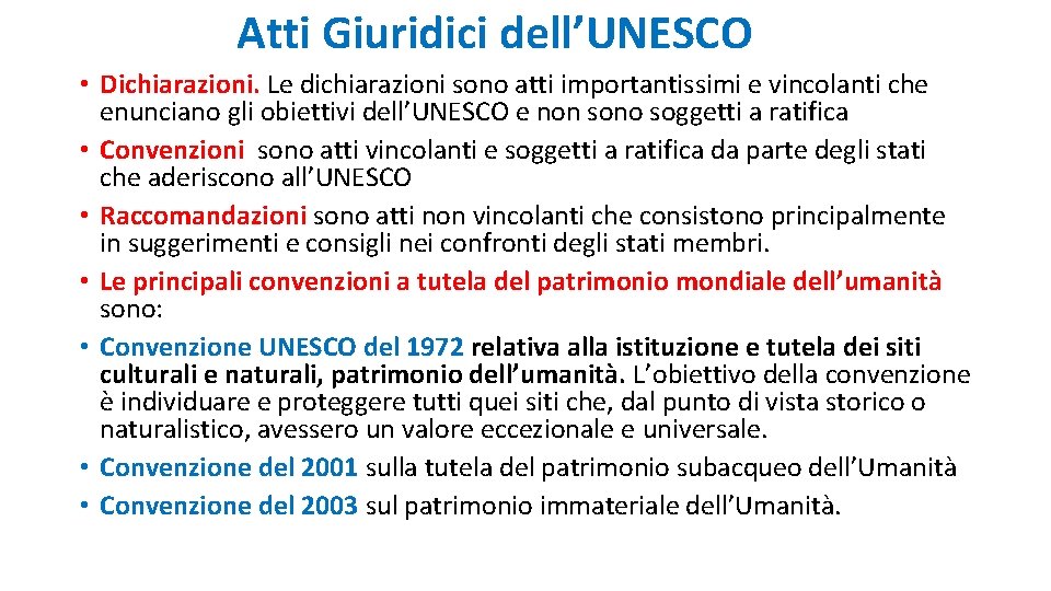 Atti Giuridici dell’UNESCO • Dichiarazioni. Le dichiarazioni sono atti importantissimi e vincolanti che enunciano
