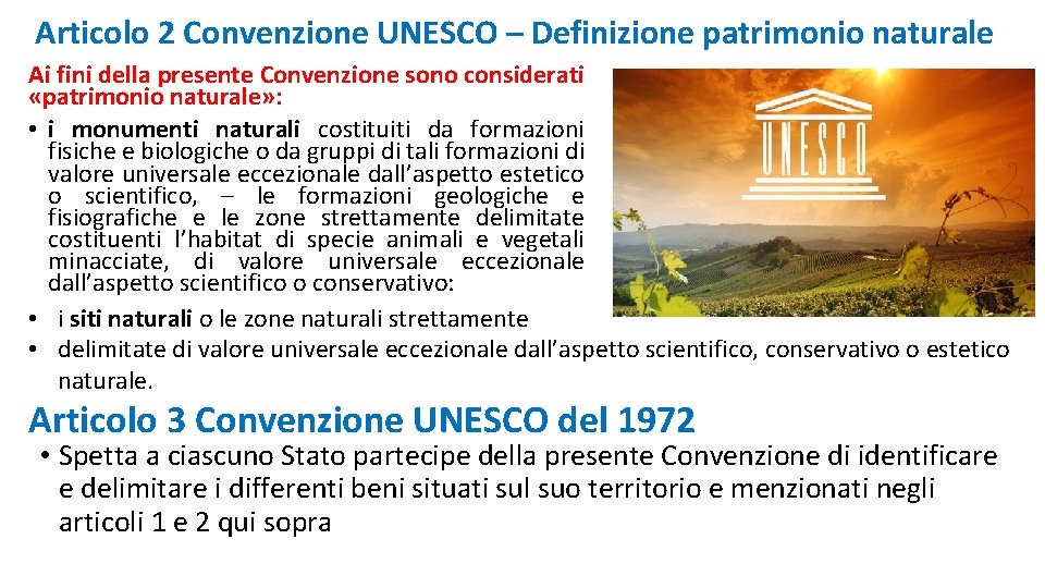 Articolo 2 Convenzione UNESCO – Definizione patrimonio naturale Ai fini della presente Convenzione sono