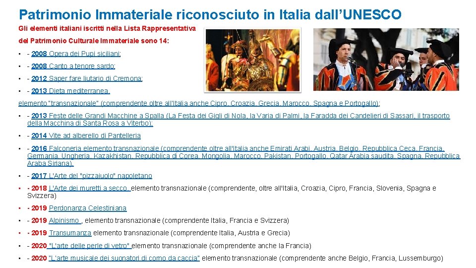 Patrimonio Immateriale riconosciuto in Italia dall’UNESCO Gli elementi italiani iscritti nella Lista Rappresentativa del