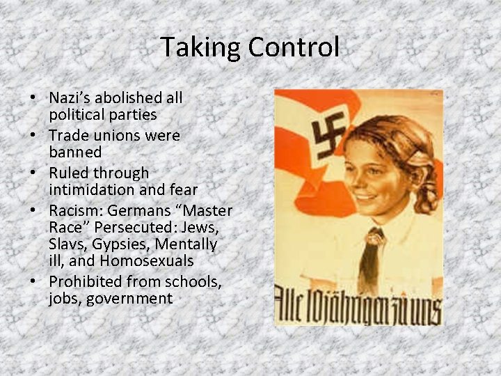 Taking Control • Nazi’s abolished all political parties • Trade unions were banned •