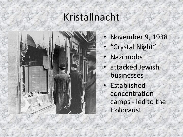 Kristallnacht November 9, 1938 “Crystal Night” Nazi mobs attacked Jewish businesses • Established concentration