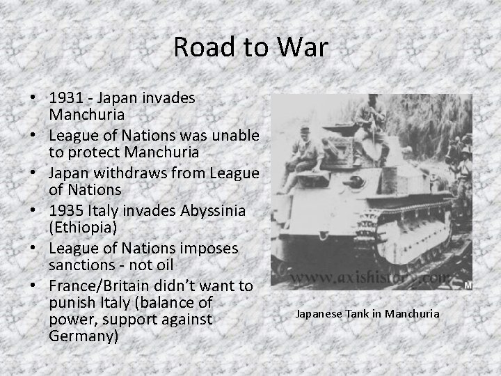 Road to War • 1931 - Japan invades Manchuria • League of Nations was