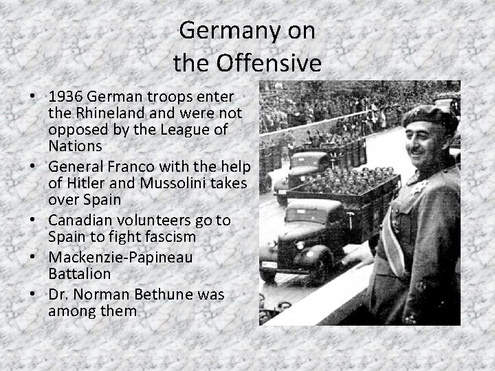 Germany on the Offensive • 1936 German troops enter the Rhineland were not opposed