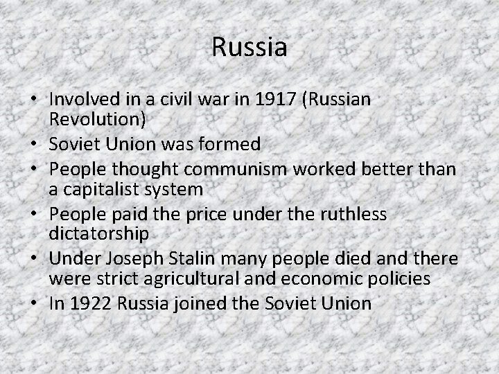 Russia • Involved in a civil war in 1917 (Russian Revolution) • Soviet Union