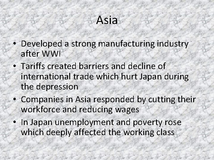 Asia • Developed a strong manufacturing industry after WWI • Tariffs created barriers and