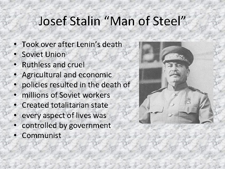 Josef Stalin “Man of Steel” • • • Took over after Lenin’s death Soviet