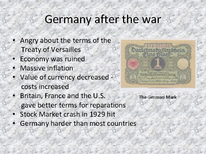 Germany after the war • Angry about the terms of the Treaty of Versailles