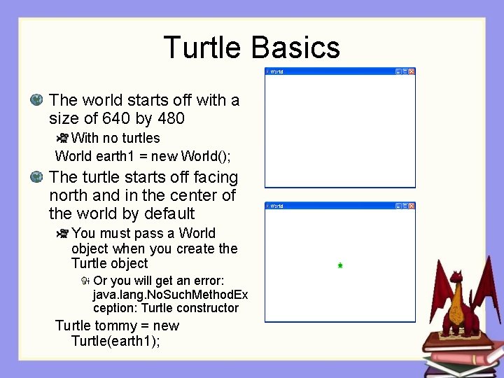 Turtle Basics The world starts off with a size of 640 by 480 With