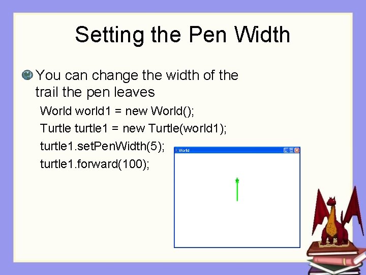 Setting the Pen Width You can change the width of the trail the pen