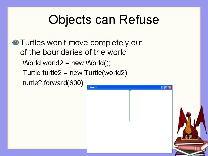 Objects can Refuse Turtles won’t move completely out of the boundaries of the world