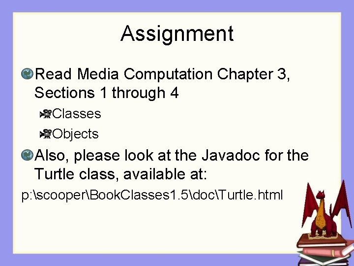 Assignment Read Media Computation Chapter 3, Sections 1 through 4 Classes Objects Also, please