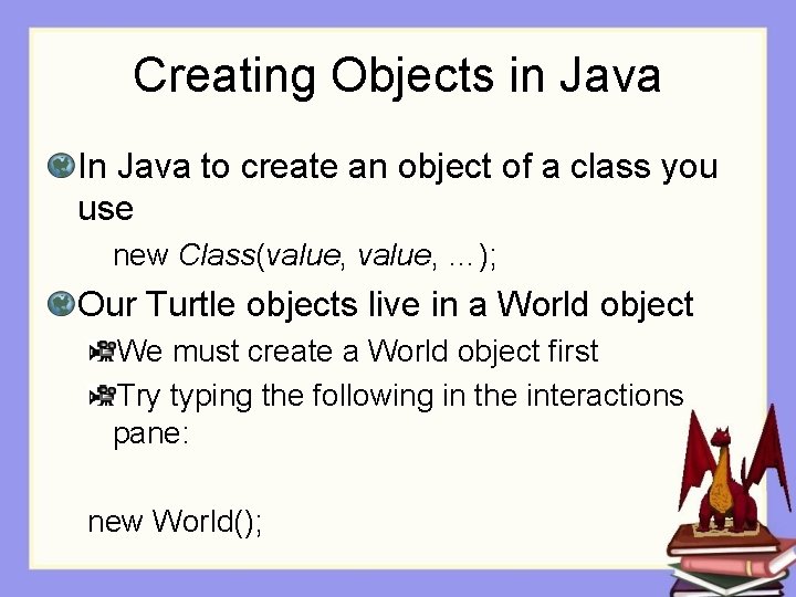 Creating Objects in Java In Java to create an object of a class you