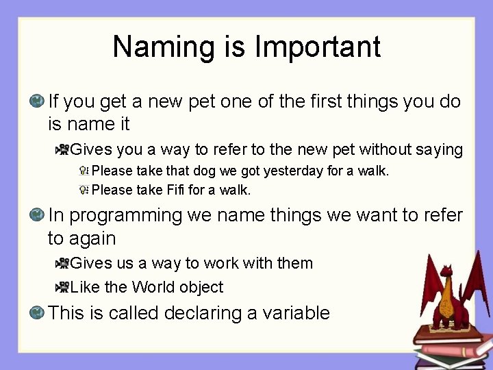 Naming is Important If you get a new pet one of the first things