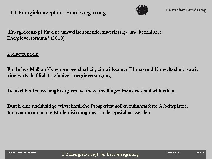 3. 1 Energiekonzept der Bundesregierung ‚Energiekonzept für eine umweltschonende, zuverlässige und bezahlbare Energieversorgung‘ (2010)