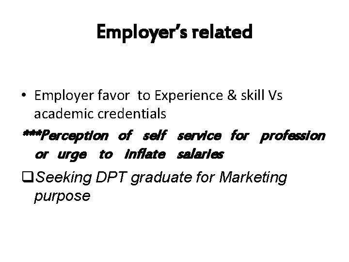 Employer’s related • Employer favor to Experience & skill Vs academic credentials ***Perception of