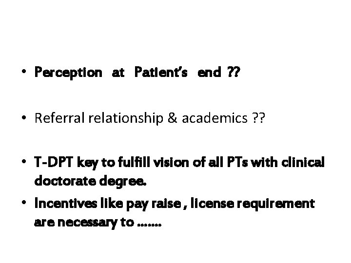  • Perception at Patient’s end ? ? • Referral relationship & academics ?