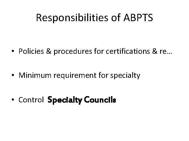 Responsibilities of ABPTS • Policies & procedures for certifications & re… • Minimum requirement