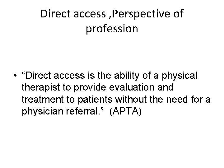 Direct access , Perspective of profession • “Direct access is the ability of a