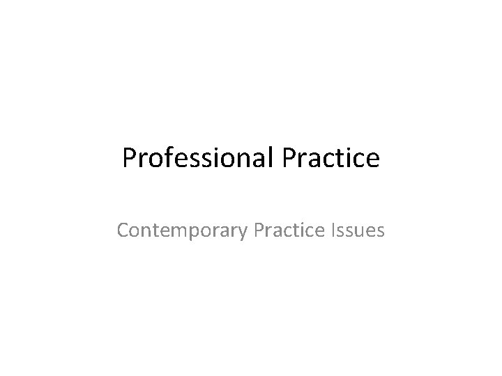 Professional Practice Contemporary Practice Issues 