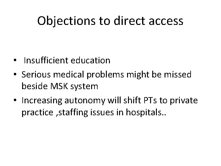 Objections to direct access • Insufficient education • Serious medical problems might be missed