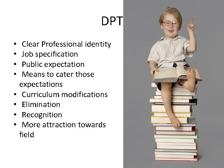 DPT • • Clear Professional identity Job specification Public expectation Means to cater those