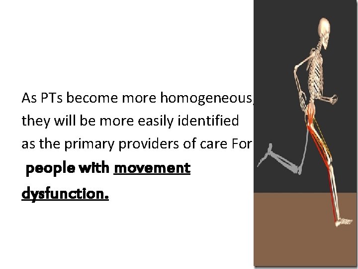 As PTs become more homogeneous, they will be more easily identified as the primary