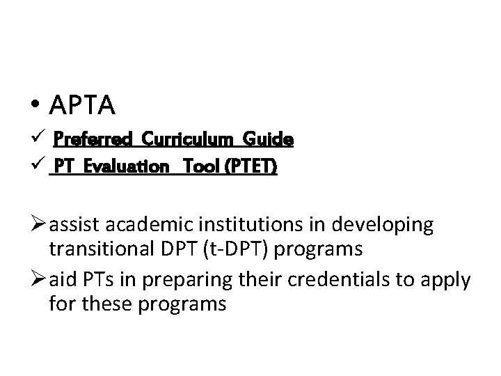  • APTA ü Preferred Curriculum Guide ü PT Evaluation Tool (PTET) Øassist academic
