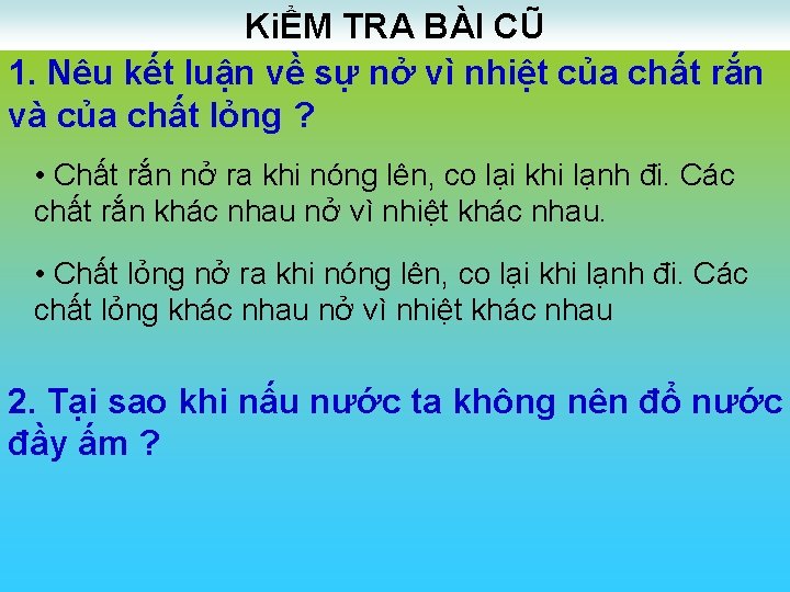 KiỂM TRA BÀI CŨ 1. Nêu kết luận về sự nở vì nhiệt của