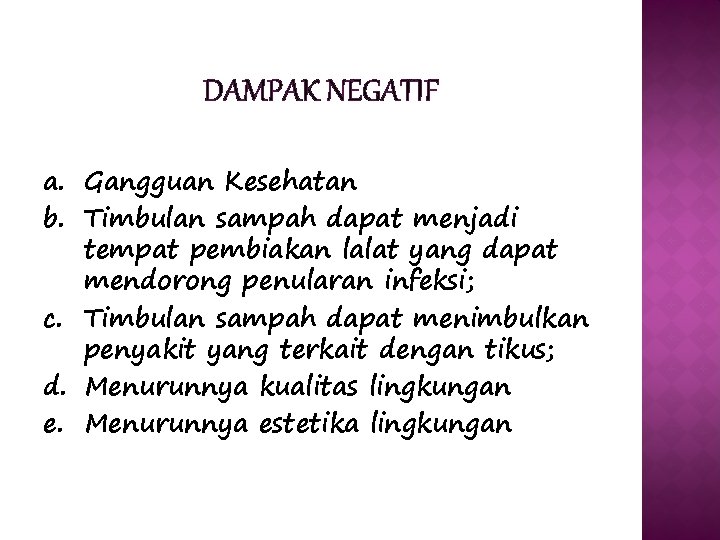 DAMPAK NEGATIF a. Gangguan Kesehatan b. Timbulan sampah dapat menjadi tempat pembiakan lalat yang