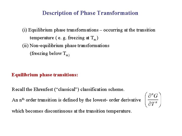 Description of Phase Transformation (i) Equilibrium phase transformations – occurring at the transition temperature
