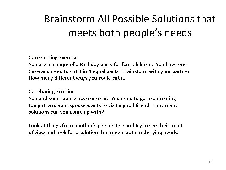 Brainstorm All Possible Solutions that meets both people’s needs Cake Cutting Exercise You are