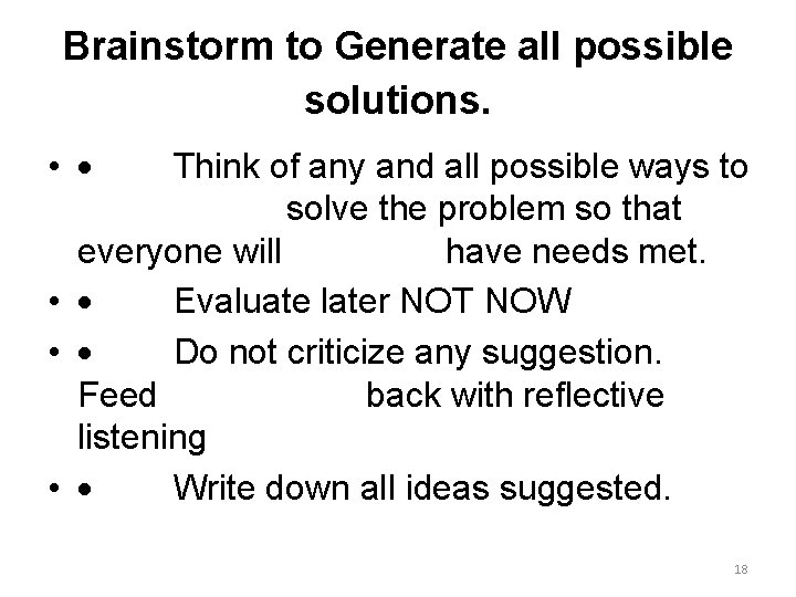 Brainstorm to Generate all possible solutions. • · Think of any and all possible