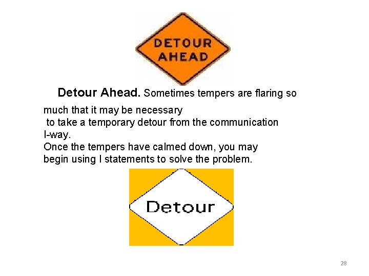 Detour Ahead. Sometimes tempers are flaring so much that it may be necessary to