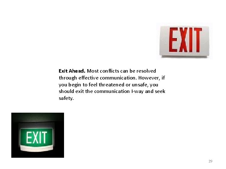Exit Ahead. Most conflicts can be resolved through effective communication. However, if you begin