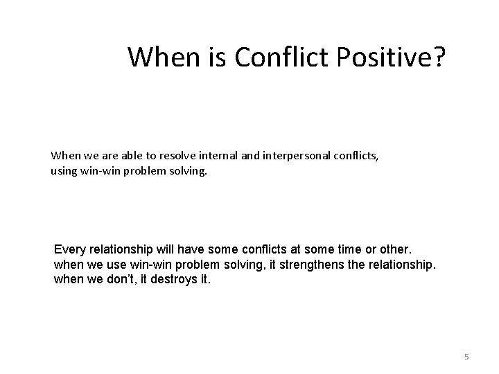 When is Conflict Positive? When we are able to resolve internal and interpersonal conflicts,