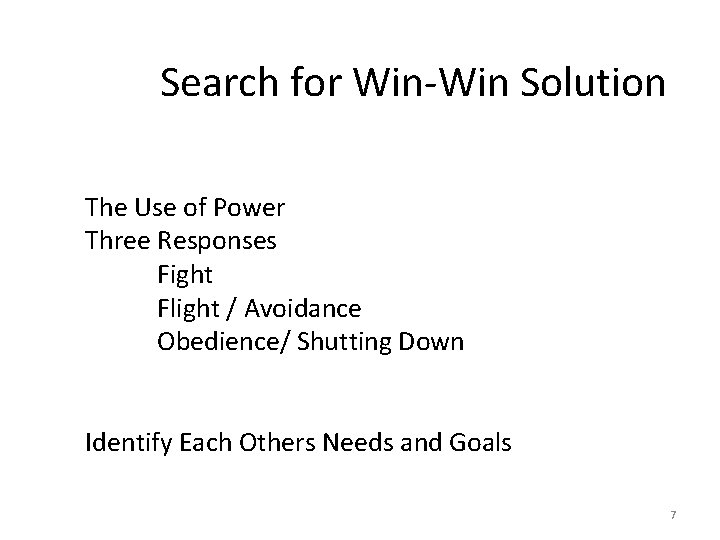Search for Win-Win Solution The Use of Power Three Responses Fight Flight / Avoidance