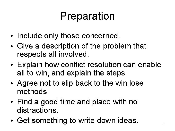 Preparation • Include only those concerned. • Give a description of the problem that