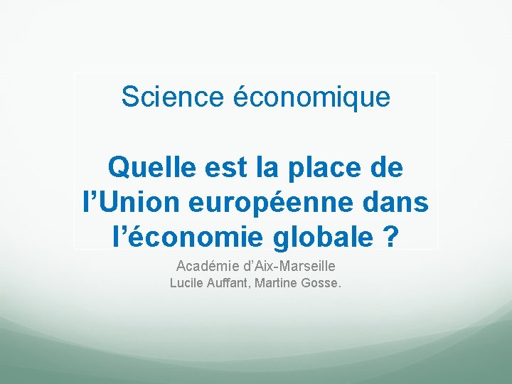 Science économique Quelle est la place de l’Union européenne dans l’économie globale ? Académie