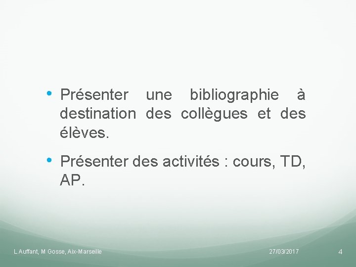  • Présenter une bibliographie à destination des collègues et des élèves. • Présenter