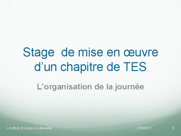 Stage de mise en œuvre d’un chapitre de TES L’organisation de la journée L