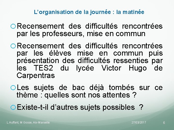 L’organisation de la journée : la matinée o. Recensement des difficultés rencontrées par les